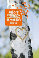 Récit Intégral (ou Presque) De Mon Premier Baiser (2011) De Jo Witek - Autres & Non Classés