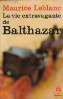 La Vie Extravagante De Balthazar (1979) De Maurice Leblanc - Andere & Zonder Classificatie