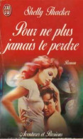 Pour Ne Plus Jamais Te Perdre (1997) De Shelly Thacker - Romantiek