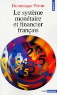 Le Système Monétaire Et Financier Français (1998) De Dominique Perrut - Economie