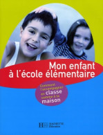 Mon Enfant à L'école élémentaire : Comment L'accompagner En Classe Comme à La Maison (2005) De Evelyne - Non Classés