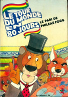 Le Tour Du Monde En 80 Jours : Le Pari De Phileas Fogg (1984) De Collectif - Autres & Non Classés