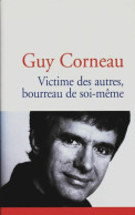 Victime Des Autres, Bourreau De Soi-même (2004) De Guy Corneau - Psychology/Philosophy