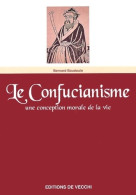 LE CONFUCIANISME. Une Conception Morale De La Vie (2002) De Bernard Baudouin - Godsdienst