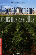 L'agroterrorisme Dans Nos Assiettes (2012) De Michel Tarrier - Gezondheid