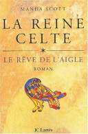 La Reine Celte Tome I : Le Rêve De L'aigle (2003) De Manda Scott - Historique