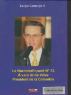 Le Narcotrafiquant N°82 Alvaro Uribe Vélez Président De La Colombie (2009) De SergioV. Camargo - Geschichte