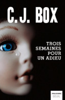 Trois Semaines Pour Un Adieu (2011) De C.J. Box - Andere & Zonder Classificatie