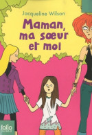 Maman Ma Soeur Et Moi (2010) De Jacqueline Wilson - Sonstige & Ohne Zuordnung