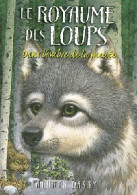 Le Royaume Des Loups Tome II : Dans L'ombre De La Meute (2011) De Kathryn Lasky - Other & Unclassified