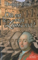 Où Est Le Vrai Louis XVI ? (2011) De François Coupry - Historic