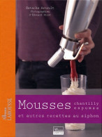 Mousses : Chantilly Espumas Et Autres Recettes Au Siphon (2008) De Natacha Arnoult - Gastronomie