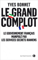 Le Grand Complot : Le Gouvernement Français Manipulé Par Les Services Secrets Iraniens (2012) De Yves B - Art