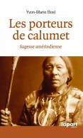 Les Porteurs De Calumet (2012) De Yvon-Marie Bost - Andere & Zonder Classificatie