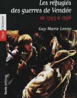 Les Réfugiés Des Guerres De Vendée De 1793 à 1796 (2003) De Guy-Marie Lenne - Geschichte