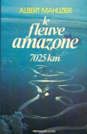Le Fleuve Amazone. 7025 Km (1977) De Mahuzier A - Geographie