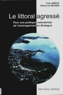 Le Littoral Agressé. Pour Une Politique Volontariste De L'aménagement En Bretagne (2006) De Yves Lebahy - Politique