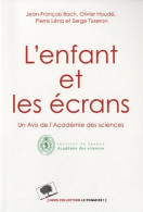 L'enfant Et Les écrans - Avis De L'Académie Des Sciences (2013) De Jean-François Bach - Sciences