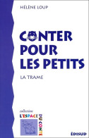 Conter Pour Les Petits : La Trame (2005) De Hélène Loup - Unclassified
