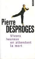 Vivons Heureux En Attendant La Mort (2007) De Pierre Desproges - Humour