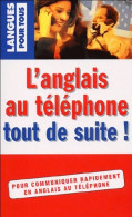 L'anglais Au Téléphone Tout De Suite ! (2004) De Marie-Claude Roland - Andere & Zonder Classificatie