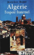 Algérie : L'espoir Fraternel (1997) De Jean-Luc Barré - Geschichte