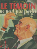 Le Témoin Ne Peut Pas Parler (1957) De Claude Ferny - Other & Unclassified