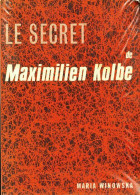 Le Secret De Maximilien Kolbe (1971) De Maria Winowska - Godsdienst