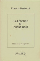 La Légende Du Chêne Noir (2007) De Francis Basterot - Sonstige & Ohne Zuordnung