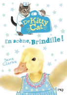 Docteur Kitty Cat Tome IV : En Scène Brindille ! (2019) De Jane Clarke - Autres & Non Classés