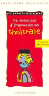 40 Exercices D'improvisation Théâtrale () De Catherine Morrisson - Other & Unclassified