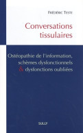 Conversations Tissulaires : Ostéopathie De L'information Schèmes Dysfonctionnels Et Dysfonctions Oub - Gesundheit