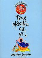Truc Machin Est Né ! (2000) De Véronique Sauquère - Andere & Zonder Classificatie