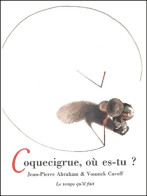 Coquecigrue Où Es-tu? (1998) De Jean-Pierre Abraham - Andere & Zonder Classificatie
