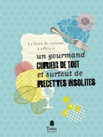 LE LIVRE DE CUISINE A OFFRIR A UN GOURMAND CURIEUX DE TOUT (2013) De Raphaële Vidaling - Gastronomie