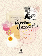 LE LIVRE DE CUISINE A OFFRIR A LA REINE DES DESSERTS (2013) De Véronique Chapacou - Gastronomie