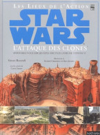 Star Wars : Les Lieux De L'action De L'Attaque Des Clones (2003) De Simon Beecroft - Sonstige & Ohne Zuordnung