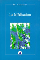 La Méditation : Textes Choisis (1999) De Sri Chinmoy - Godsdienst