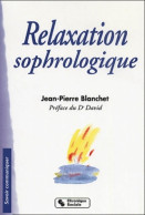 RELAXATION SOPHROLOGIQUE 4EME EDITION (2001) De BLANCHET JP - Gesundheit