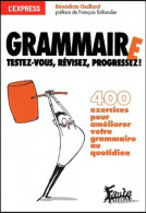 Grammaire Testez-vous Révisez Progressez ! 400 Exercices Pour Améliorer Votre Grammaire Au Quotidi (20 - Andere & Zonder Classificatie