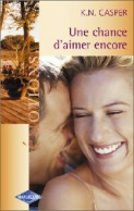 Une Chance D'aimer Encore (2005) De K.N. Casper - Romantique