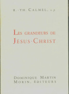 Les Grandeurs De Jésus Christ (1973) De Roger-Thomas Calmel - Religion