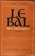 La Mort Est Un Commencement Tome I : Le Bal Des Sauvages (1946) De Paul Vialar - Altri & Non Classificati