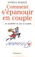 Comment S'épanouir En Couple? Au Quotidien Et Sous La Couette (2009) De Patrick Fichaux - Health