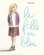 LA FILLE EN BLEU (0) De Oriol Elsa - Sonstige & Ohne Zuordnung