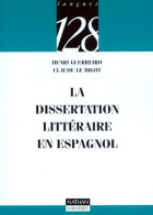 La Dissertation Littéraire En Espagnol (1997) De Henri Le Bigot - Other & Unclassified