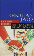 La Reine Liberté Tome II : La Guerre Des Couronnes (2003) De Christian Jacq - Autres & Non Classés