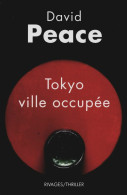 Tokyo Ville Occupée (2010) De David Peace - Sonstige & Ohne Zuordnung