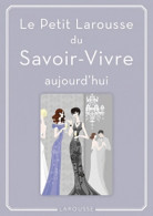 Le Petit Larousse Du Savoir-vivre : Aujourd'hui (2011) De Sabine Denuelle - Reisen