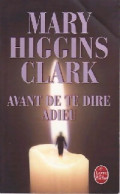Avant De Te Dire Adieu (2007) De Mary Higgins Clark - Sonstige & Ohne Zuordnung